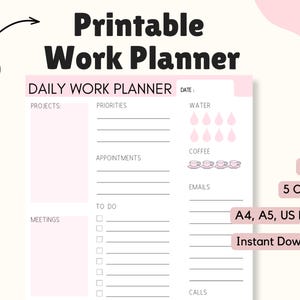 May include: A printable work planner with a pink and white design. The planner includes sections for projects, priorities, appointments, to-do lists, and meetings. The text on the planner includes "Daily Work Planner", "Water", "Coffee", "Emails", and "Instant Download".