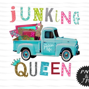 Junking Queen / Old Vintage Truck Design / Junking Truck / Sublimation Design / Printable Art / Instant Download / JPG & PNG