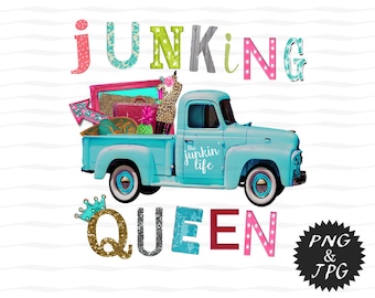 Junking Queen / Old Vintage Truck Design / Junking Truck / Sublimation Design / Printable Art / Instant Download / JPG & PNG