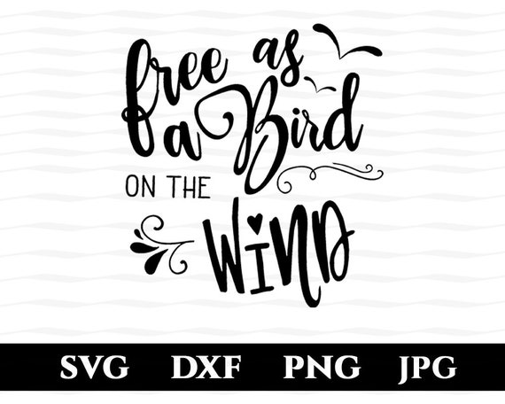 Download Free As A Bird On The Wind Svg Hippie Gift Word Art Etsy