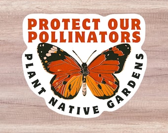 Protect Pollinators Sticker, Plant Native Sticker, Monarch Butterfly, Sustainable Gardening, Vinyl sticker