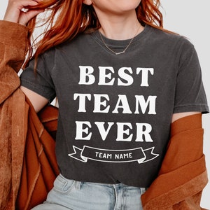 Custom Best Team Ever Shirt, Teammate T-Shirt, Company shirt, Coworker Gift, Team Name Shirt, Custom Team Shirt, Comfort Colors