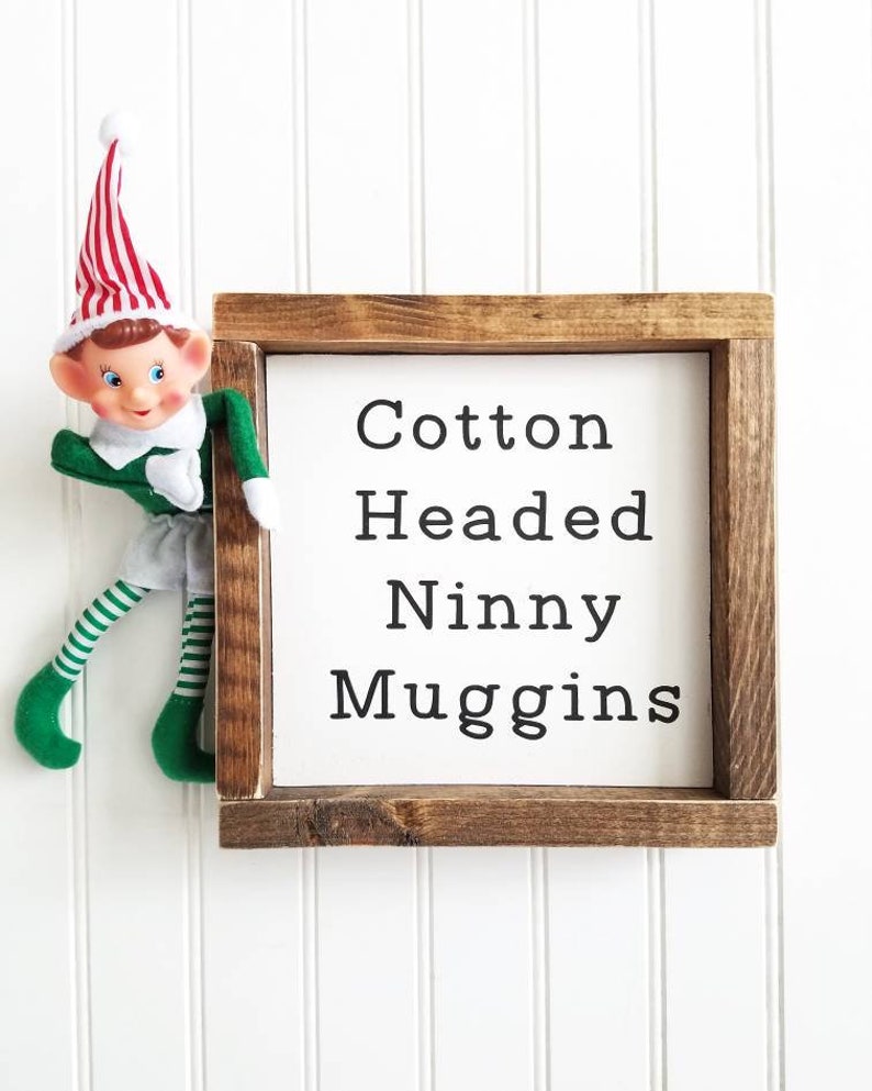 Cotton Headed Ninny Muggins Sign Elf Wood Sign Elf Movie Etsy