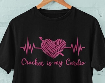 Crochet is My Cardio, Funny Tee for Knitter or Crocheter, Cute Womens Plus Size Graphic T-shirts, Size XS - XL 2XL 3XL 4XL 5XL Free Shipping