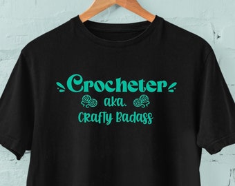 Crocheter aka Crafty Badass Crafting T-shirt for Crocheter or Knitter. Soft, comfy tee in all sizes XS - XL, 2XL 3XL 4XXL 5XL Free Shipping