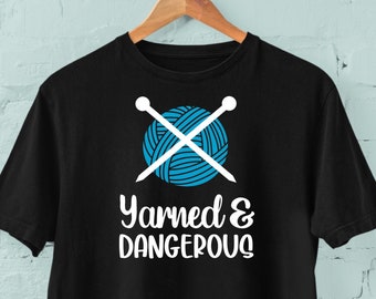 Funny Knit Tshirt saying Yarned & Dangerous. Printed Tee for Knitting Crafter Mom for Christmas Gift