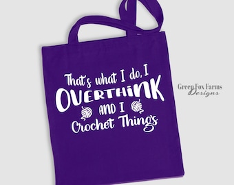 Overthink and Crochet Project Bag Gift Idea. Custom Funny Tote Bag for Knitter or Crocheter. Eco-Friendly Shopping Bag for Crafter