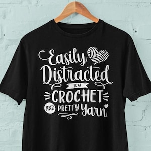 Easily Distracted by Crochet Graphic Tee, Funny Yarn Lover T-shirt for Knitter Crochet, Oversized Size XS XL 2XL 3XL 4XL 5XL Free Shipping image 1