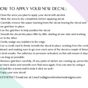 May include: A white background with black text outlining nine steps on how to apply a new decal. The text includes instructions on cleaning the area, removing the backing, smoothing the decal, and removing the grid liner. The text also includes a contact email address for questions.
