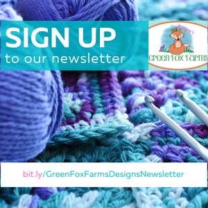 May include: A close-up of a crocheted blanket with blue, purple, and green yarn. Two crochet hooks are lying on top of the blanket. The text "SIGN UP to our newsletter" is in a teal box at the top of the image. The text "green fox farms" is in a white box with a green fox illustration. The text "bit.ly/GreenFoxFarmsDesignsNewsletter" is in a pink box at the bottom of the image.