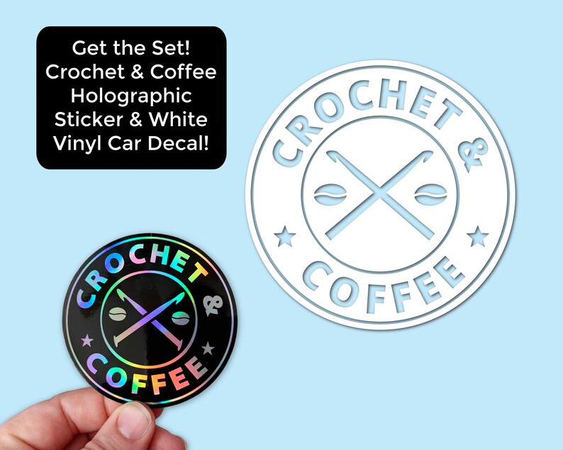 May include: Two versions of a sticker featuring a white crochet hook and needle crossed over two coffee beans with the text "CROCHET & COFFEE" in a circle. The sticker on the left is a holographic sticker with a black background. The sticker on the right is a white vinyl sticker with a white background.