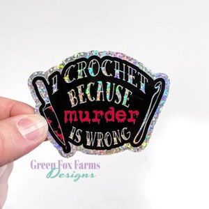 Crochet Over Murder Glitter Sticker, Funny Holographic Decal for Crocheters, Sarcastic Vinyl Sticker for Yarn Lovers