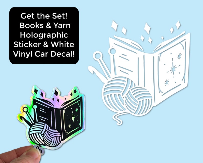 May include: A holographic sticker featuring an open book with yarn and knitting needles. The book has a black background with a white star and a white outline. The yarn is white and the knitting needles are white. The sticker is on a white background. "Get the Set! Books & Yarn Holographic Sticker & White Vinyl Car Decal!" is written in black text on a white background.