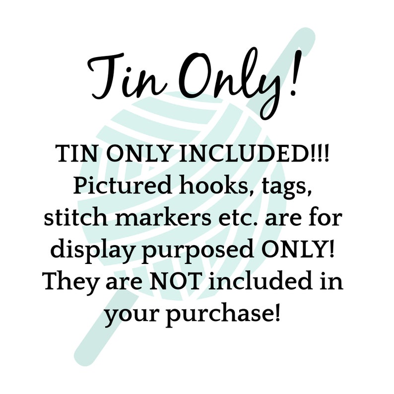 Puede incluir: Un fondo blanco con un gr&aacute;fico de ovillo de lana turquesa y el texto "Tin Only!"  "TIN ONLY INCLUDED!!! Pictured hooks, tags, stitch markers etc. are for display purposed ONLY! They are NOT included in your purchase!"
