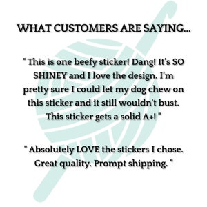 May include: Text overlay on a teal yarn ball reads "WHAT CUSTOMERS ARE SAYING..." followed by two customer reviews. The first review says "This is one beefy sticker! Dang! It's SO SHINEY and I love the design. I'm pretty sure I could let my dog chew on this sticker and it still wouldn't bust. This sticker gets a solid A+!" The second review says "Absolutely LOVE the stickers I chose. Great quality. Prompt shipping."
