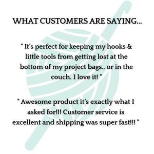 May include: A teal yarn ball with white stripes and a crochet hook. The text "WHAT CUSTOMERS ARE SAYING..." is at the top of the image. Two customer reviews are shown below the yarn ball. The first review says "It's perfect for keeping my hooks & little tools from getting lost at the bottom of my project bags... or in the couch. I love it!" The second review says "Awesome product it's exactly what I asked for!!! Customer service is excellent and shipping was super fast!!!"