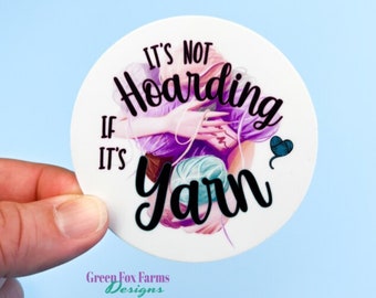 It's Not Hoarding if It's Yarn Sticker. Funny Crochet Humor, Unique Gift for Yarn Lover, Knitting Sticker with Yarn Decal