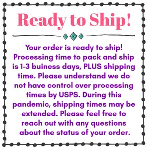 May include: A purple and white text graphic with a black border and black polka dots. The text reads "Ready to Ship!" and includes information about processing and shipping times. The text also mentions that shipping times may be extended due to the pandemic.