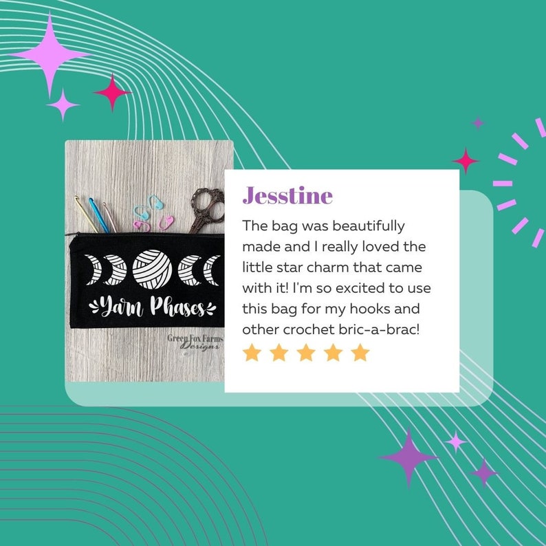 May include: A black zippered pouch with a white design of moons and yarn balls. The text "Yarn Phases" is written below the design. The pouch is on a wooden surface. A customer review is visible to the right of the pouch. The review reads "The bag was beautifully made and I really loved the little star charm that came with it! I'm so excited to use this bag for my hooks and other crochet bric-a-brac!" with a five-star rating.