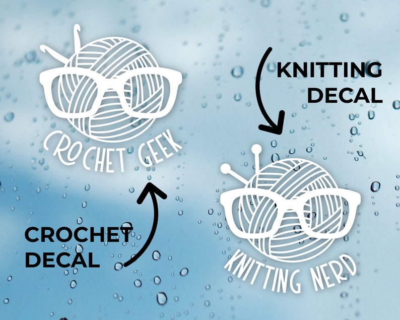 May include: Two white vinyl decals with a ball of yarn wearing glasses. The top decal says "Knitting Decal" and the bottom decal says "Knitting Nerd". The left decal says "Crochet Decal" and the bottom decal says "Crochet Geek".