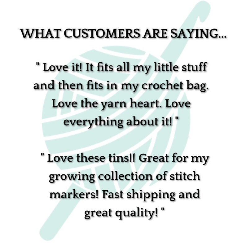 May include: A green yarn ball with white stripes and the text "WHAT CUSTOMERS ARE SAYING..." above it. Two customer reviews are shown below the yarn ball. The first review says "Love it! It fits all my little stuff and then fits in my crochet bag. Love the yarn heart. Love everything about it!" The second review says "Love these tins!! Great for my growing collection of stitch markers! Fast shipping and great quality!"