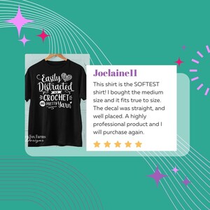May include: Black t-shirt with white text that reads "Easily Distracted by Crochet and Pretty Yarn". The shirt features a small white heart with a crochet hook inside. A customer review states that the shirt is soft and fits true to size. The review also mentions that the decal is straight and well placed.