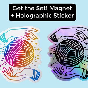 May include: Two holographic stickers featuring a hand holding a ball of yarn. The yarn is rainbow colored on one sticker and black on the other. The text "Get the Set! Magnet + Holographic Sticker" is at the top of the image.