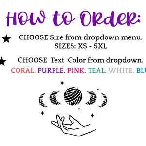 May include: How to Order: Choose a size from the dropdown menu, sizes XS to 5XL. Choose a text color from the dropdown: coral, purple, pink, teal, white, or blue.