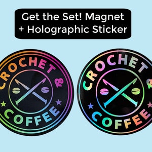 May include: Two round, holographic stickers with a black background and rainbow colored text. The text reads "Crochet & Coffee" with a stylized image of two crossed crochet hooks and coffee beans.