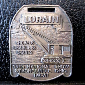Lorain Shovels Draglines Cranes Metal Pocket Watch Fob 1977 IWFAI International Watch Fob Association Inc 13th Show Strongsville Ohio  OH
