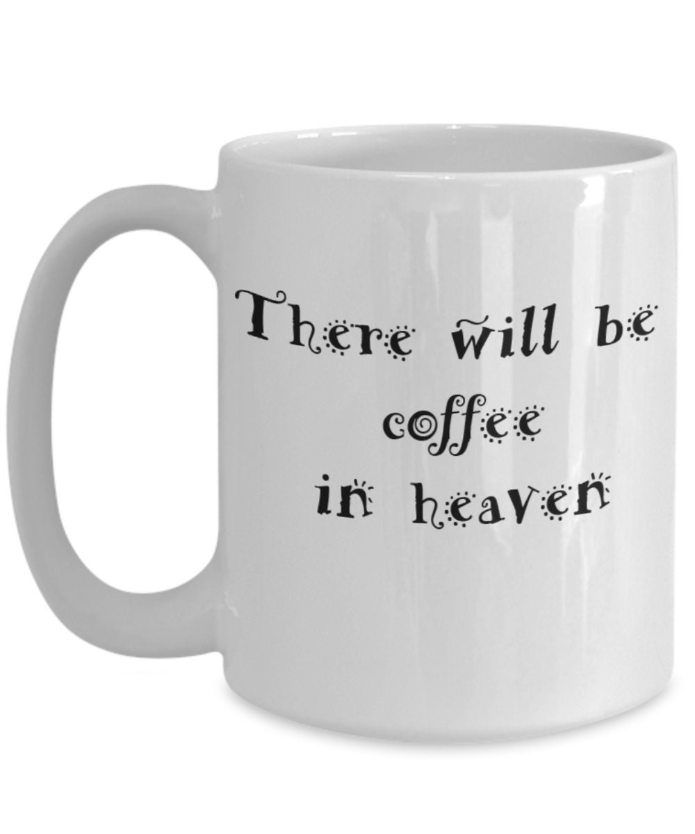 There will be coffee in heaven Etsy