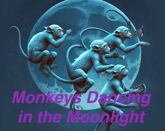 Monkeys dancing in the moonlight