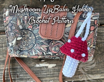 No-Sew Mushroom Lip Balm Holder Crochet Pattern -DIGITAL DOWNLOAD ONLY