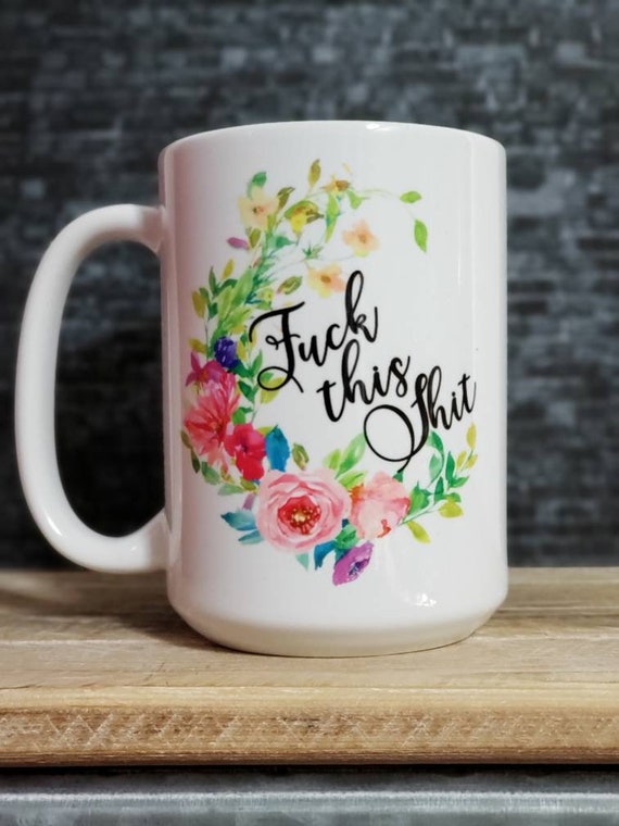 Offensive Novelty White Floral 11 oz Mug Ceramic Coffee Tea Gift Cup Funny Profanity Mug Let That Shit Go