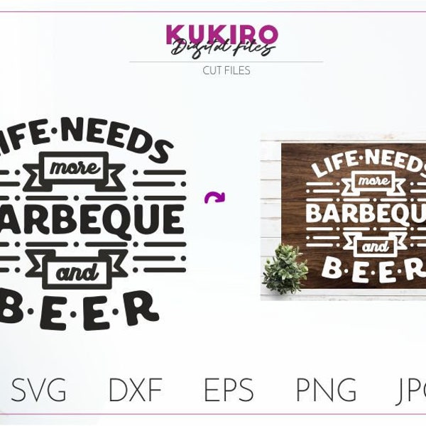 Life Needs More Barbeque and Beer SVG Bbq and Beer Svg BBQ Sign Bbq and beer Backyard bbq party quote Man Shirt Design SVG Shirt for him dxf