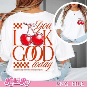 Sie sehen gut heute aus PNG Self Care Affirmation Retro Süß Kirsche Trendige Png Design Png Motivation Positives Zitat Png Typografie Shirt Png