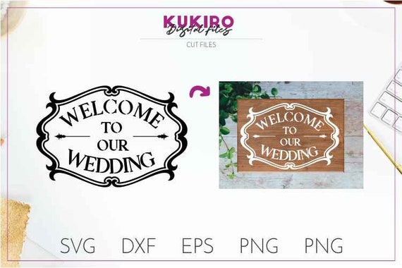 Welcome To Our Wedding Svg Welcome To The Wedding Sign Svg Etsy