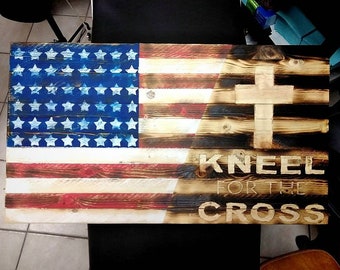 Kneel for the cross American flag I made from nothing to this beautiful piece of wall art...  These will be made to order.
