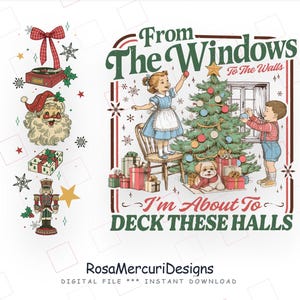 May include: A digital illustration featuring a child on a chair decorating a Christmas tree, a child standing nearby, and a dog, with the text From The Windows To The Walls I'm About To DECK THESE HALLS. A vertical strip shows a bow, record player, Santa, gifts, and nutcracker.
