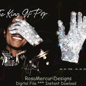 May include: A digital file featuring a portrait of a smiling person wearing a sparkling glove, with the text "The King Of Pop." The image includes a signature and the dates 08.29.1958 - 06.25.2009, set against a black background.