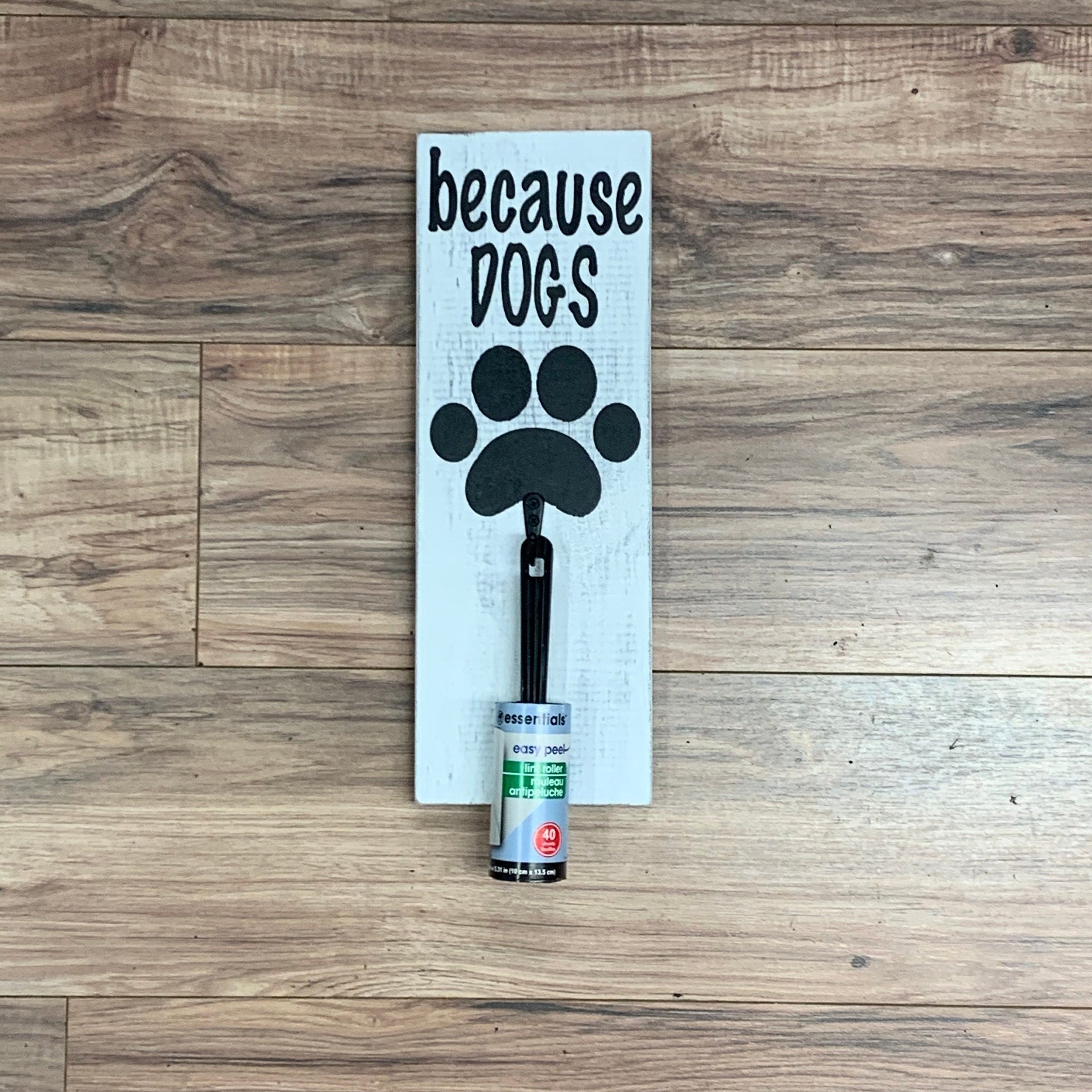 Wooden Sign Because Dogs Lint Roller Holder Signs Home Décor