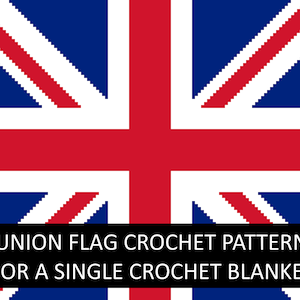 UK Flag, Crochet Blanket Pattern, Union Flag, Union Jack, row by row, single crochet, crochet blanket, written, crochet throw, tapestry