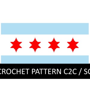 May include: Crochet pattern for a Chicago flag, featuring a blue and white striped background with red stars. The pattern uses C2C and SC stitches. The text "CROCHET PATTERN C2C / SC" is displayed below the flag.