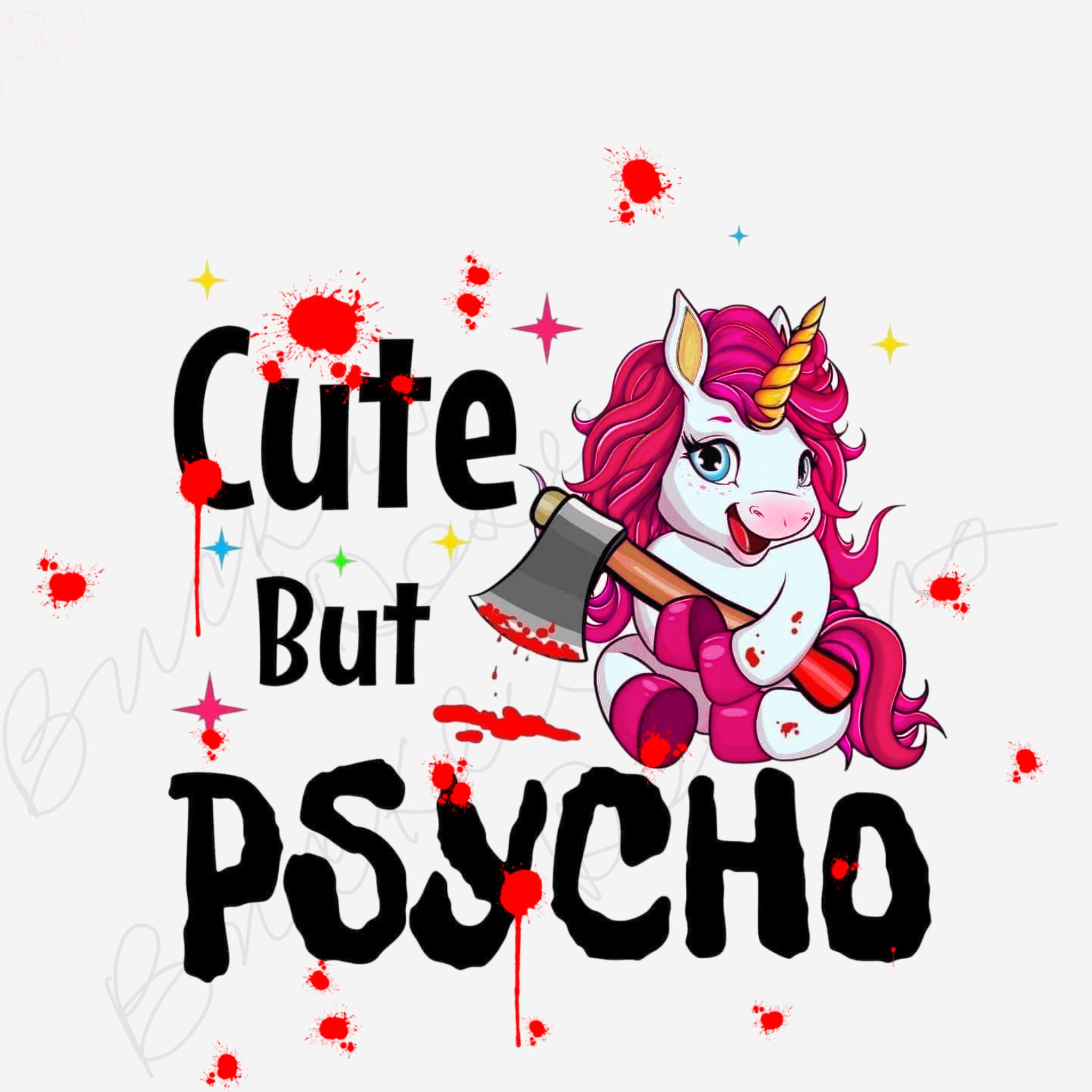 Cute But Psycho Unicorn Cute Psycho Psycho Png Unicorn Png Digital Design Sublimation Image