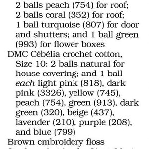 May include: Crocheted Gingerbread House materials list, including DMC pearl cotton floss in various colors, DMC C&eacute;b&eacute;lia crochet cotton, brown embroidery floss, steel crochet hooks, muslin, foam-core board or cardboard, and polyester batting.