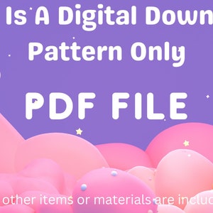 May include: A digital download PDF file for a pattern. The image shows a pink and purple background with clouds, stars, and a teddy bear holding a lollipop. The text "This Is A Digital Download Pattern Only PDF FILE" is written in white on the purple background. The text "*No other items or materials are included*" is written in white on the pink background.