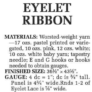 Puede incluir: Un documento de texto en blanco y negro con el t&iacute;tulo "Eyelet Ribbon". El documento enumera los materiales y las instrucciones para un proyecto de ganchillo. Los materiales incluyen hilo de peso medio en varios colores, aguja de tapicer&iacute;a y ganchillos E y G. El tama&ntilde;o terminado es de 36 1/2 pulgadas por 43 1/2 pulgadas. El calibre es de 4 puntos de ganchillo doble iguales a 1 pulgada.