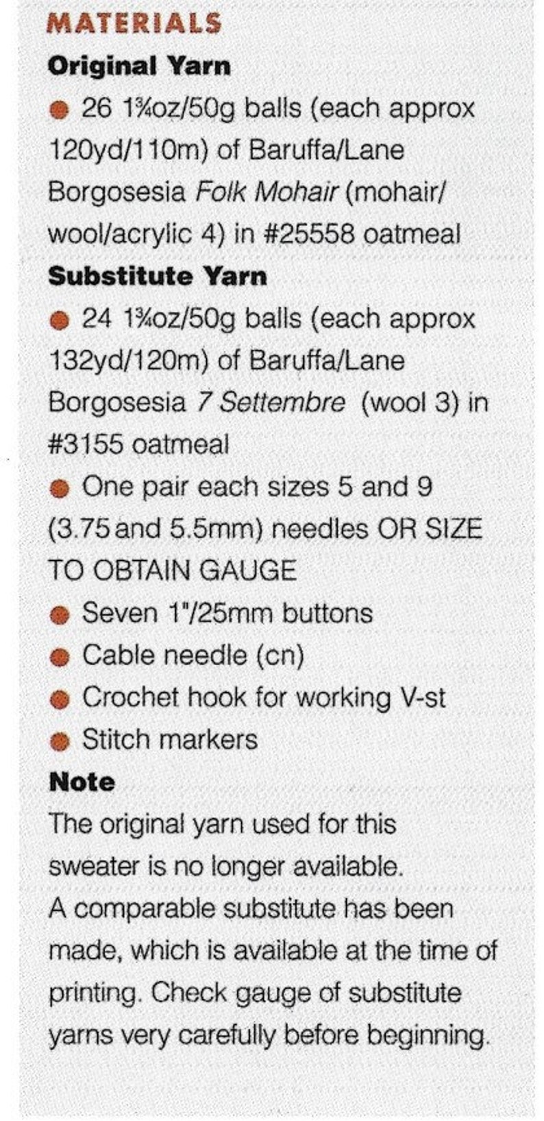 May include: Materials list for a knitting project. It includes 26 balls of original yarn, 24 balls of substitute yarn, knitting needles, buttons, a cable needle, a crochet hook, and stitch markers. The original yarn is no longer available, but a substitute is available.
