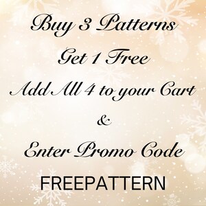 May include: A graphic with a white snowflake background and the text "Buy 3 Patterns Get 1 Free Add All 4 to your Cart & Enter Promo Code FREEPATTERN".