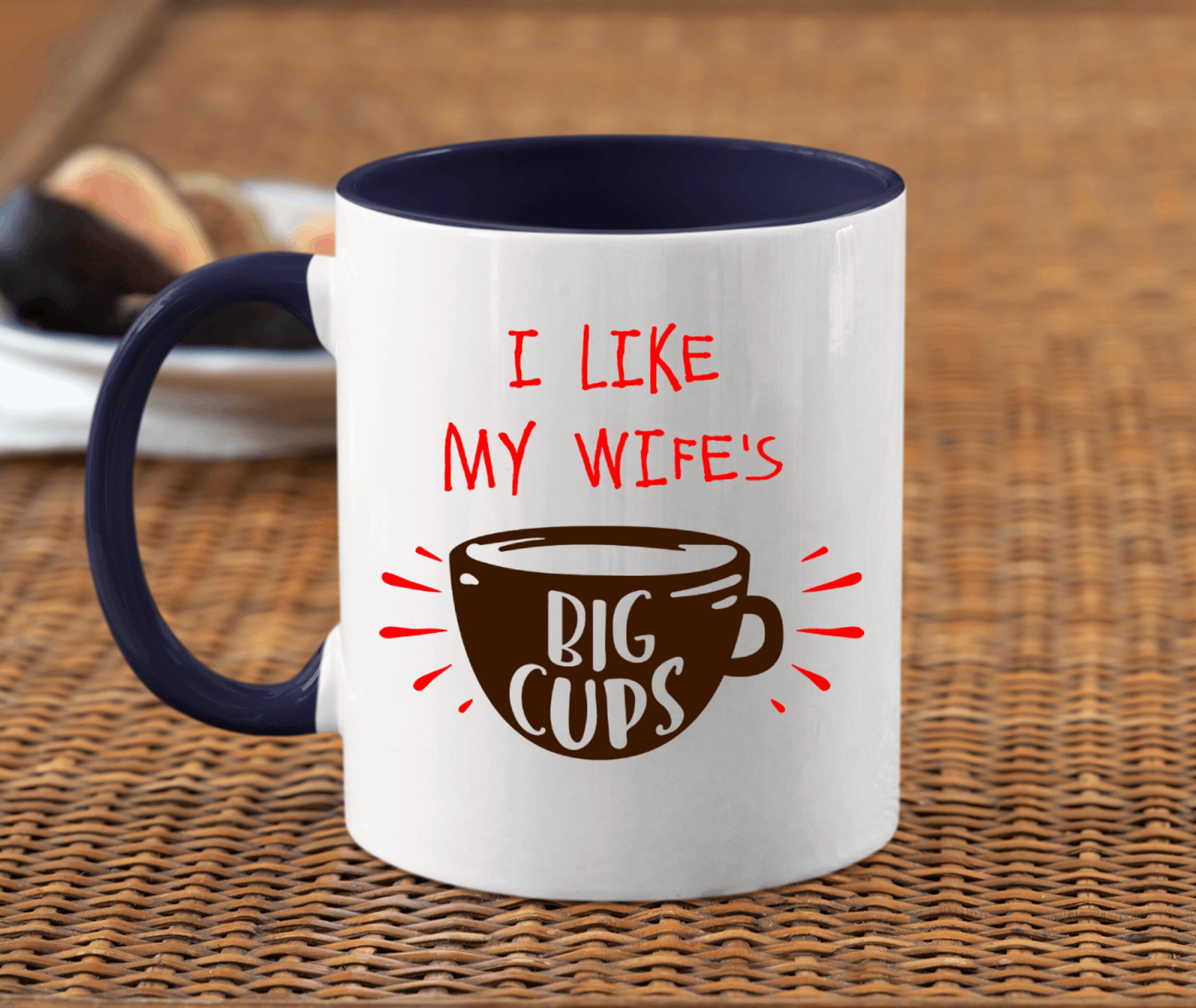 Husband Valentine Gag Gift Mug I like My Wife's Big Cups Etsy
